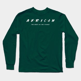 A Friend-Like African - The Best On The Planet Long Sleeve T-Shirt